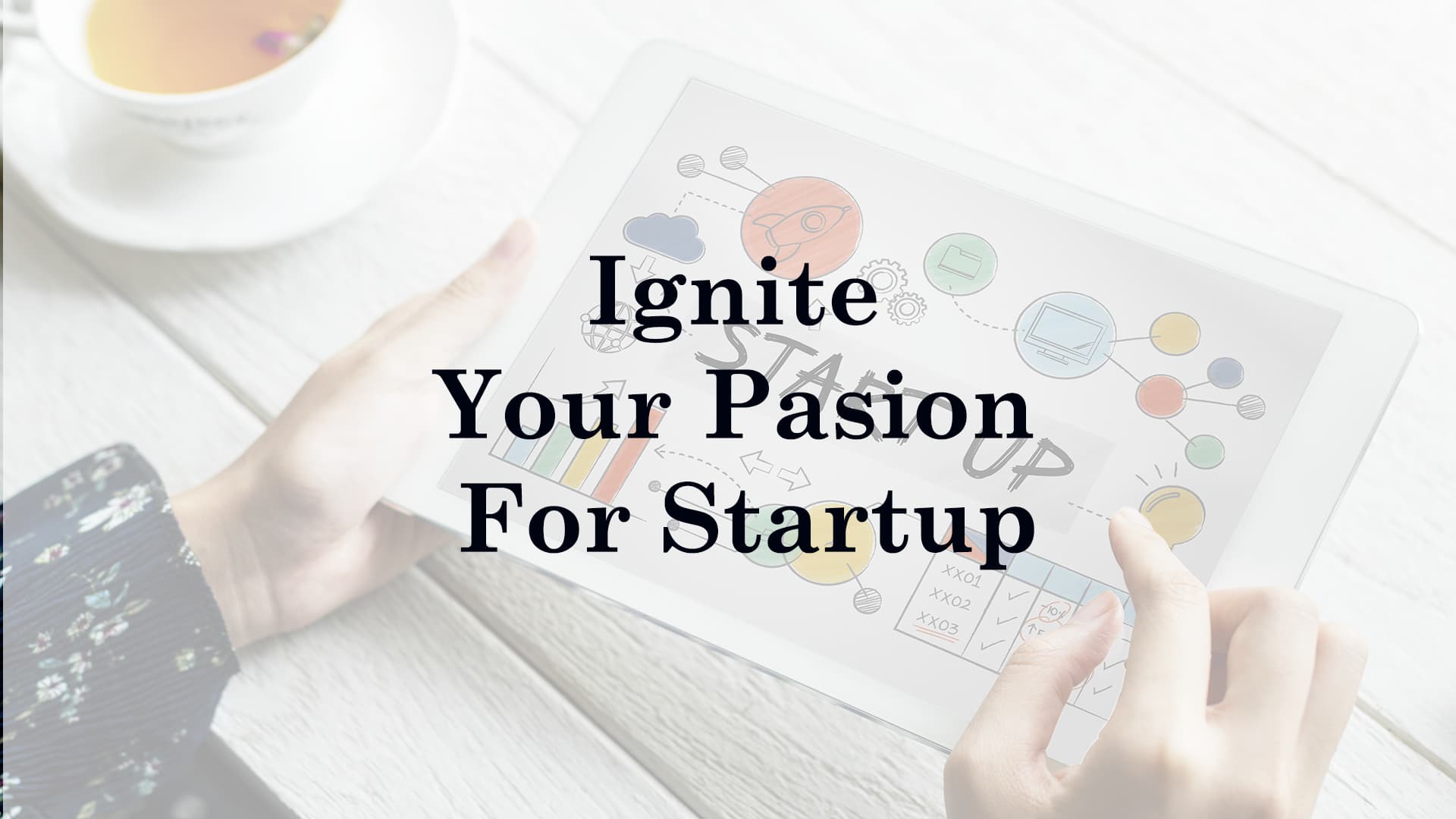 Ignite Your Passion For Startup