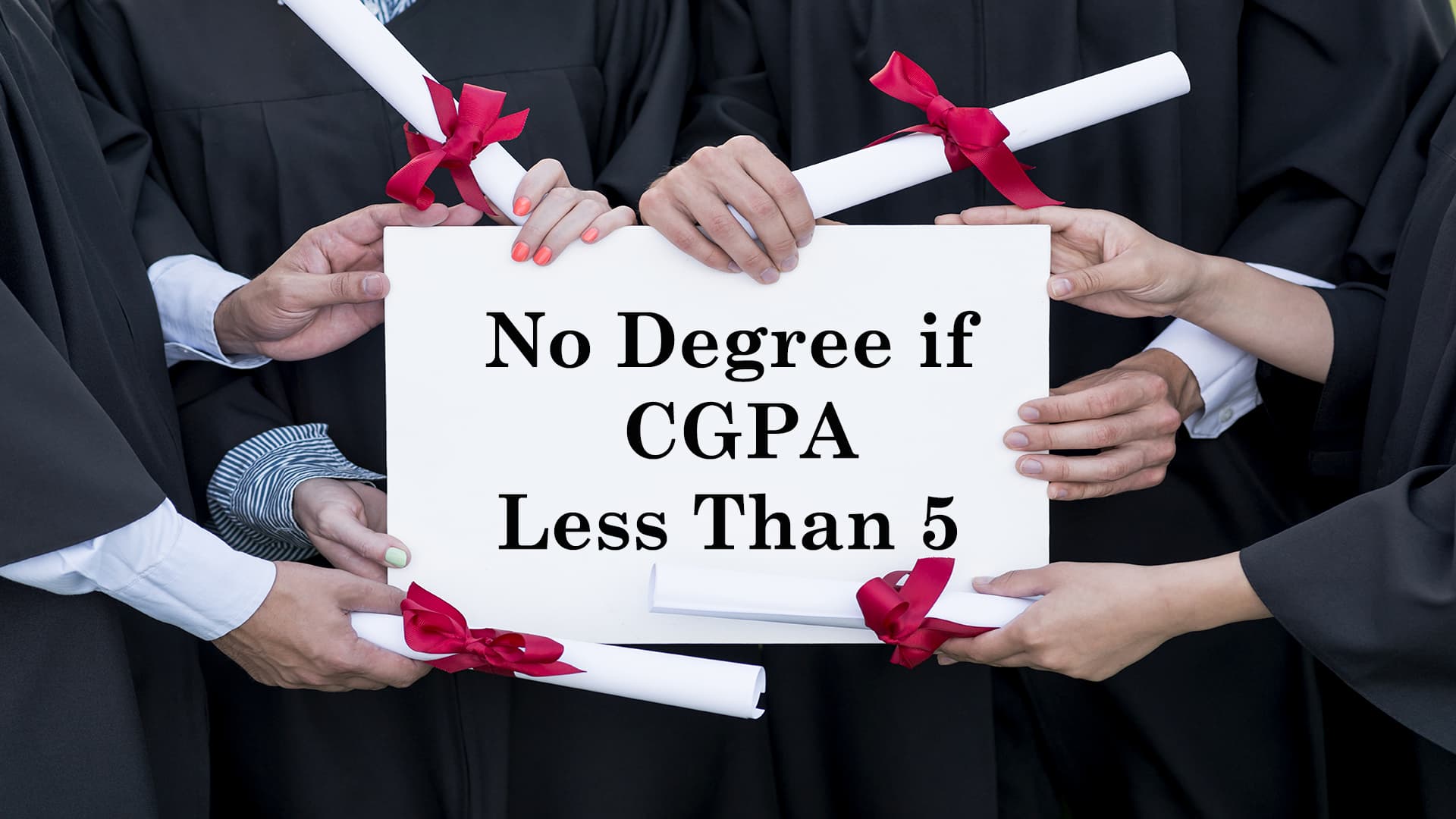 No Degree if CGPA Less Than 5