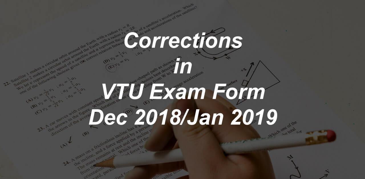 VTU Exam Form Corrections | Dec 2018-Jan 2019 Exams