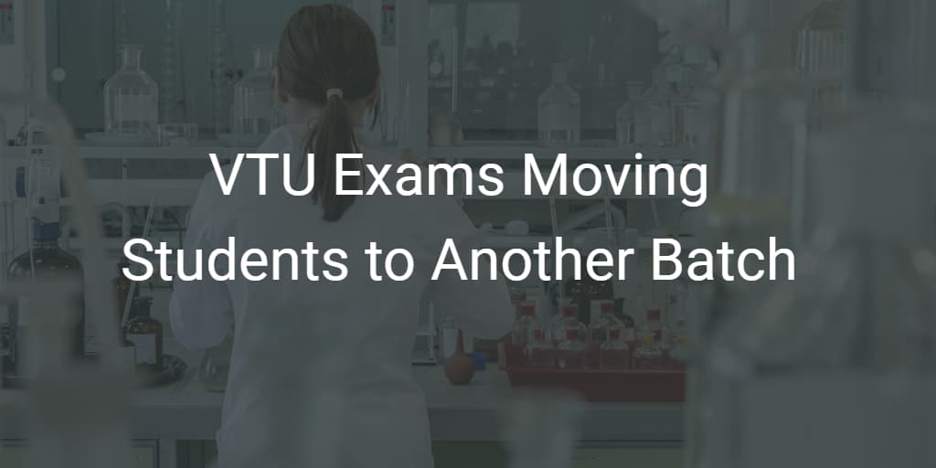 VTU Exams Moving Students to Another Batch