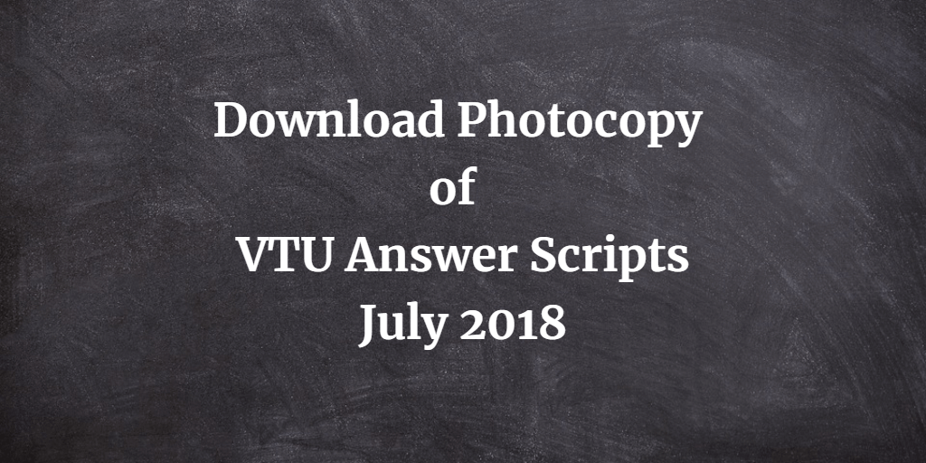 VTU Photocopies of Answers Scripts Now Available online July 2018